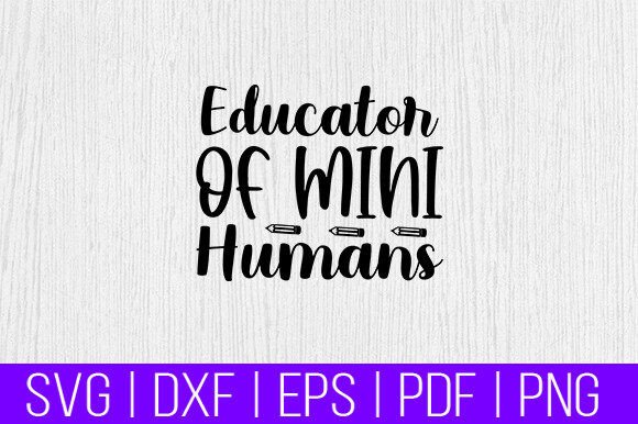 Educator of Mini Humans Svg: A Strategic Digital Asset for Creators and Educators