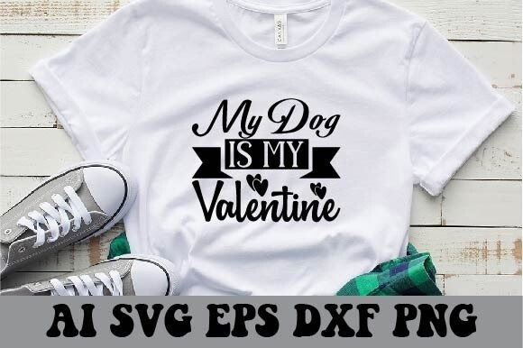 My Dog is My Valentine – A Heartfelt Design for Pet Lovers
